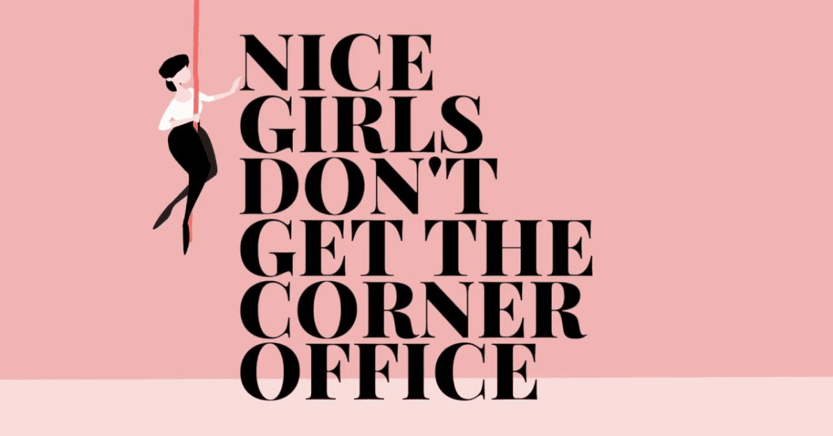 EmPOWERment Hub February Entry: Nice Girls Don’t Get The Corner Office