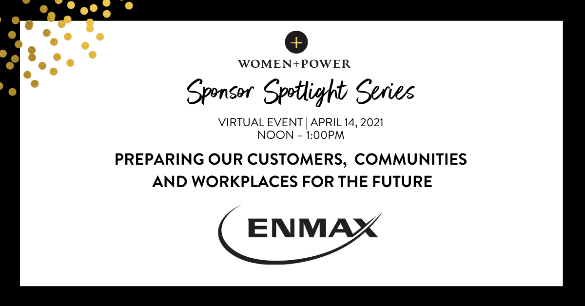 Sponsor Spotlight Series presented by ENMAX: Preparing our Customers, Communities & Workplaces for the Future