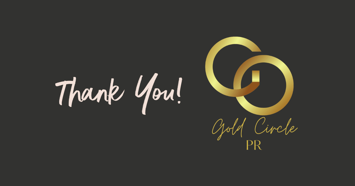 Thank You, Olivia Jacobs & the Gold Circle PR Team!